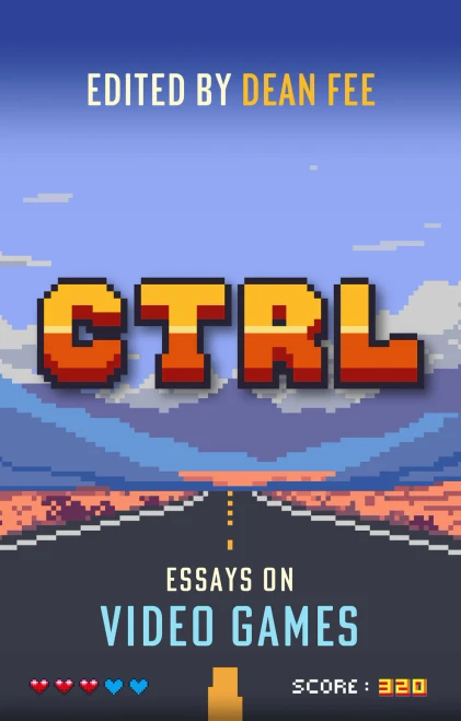 Dean Fee - CTRL : Essays on Video Games - PB - BRAND NEW
