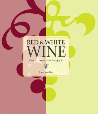 Jonathan Ray / Red & White Wine (Hardback)