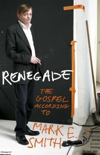 Mark E. Smith / Renegade (Hardback)