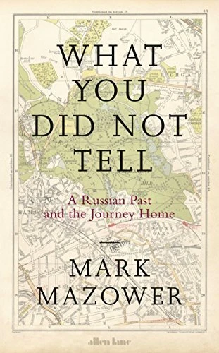 Mark Mazower / What You Did Not Tell (Hardback)