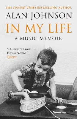 Alan Johnson / In My Life: A Music Memoir (Hardback)