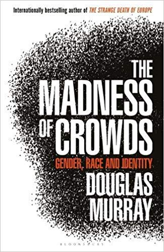 Douglas Murray / The Madness of Crowds (Hardback)