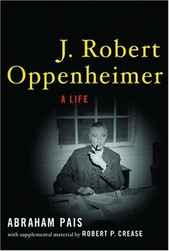 Abraham Pais / J. Robert Oppenheimer: A Life (Hardback)