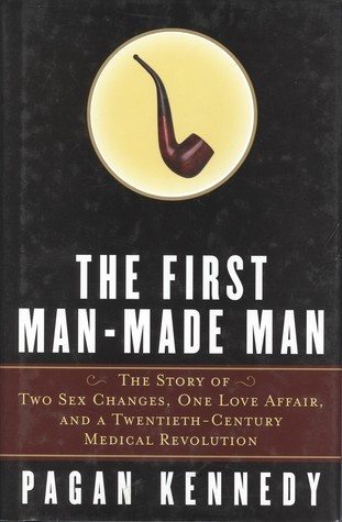 Pagan Kennedy / The First Man-Made Man (Hardback)