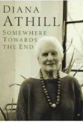 Diana Athill / Somewhere Towards the End (Hardback)