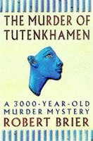 Bob Brier / The Murder of Tutankhamen (Hardback)