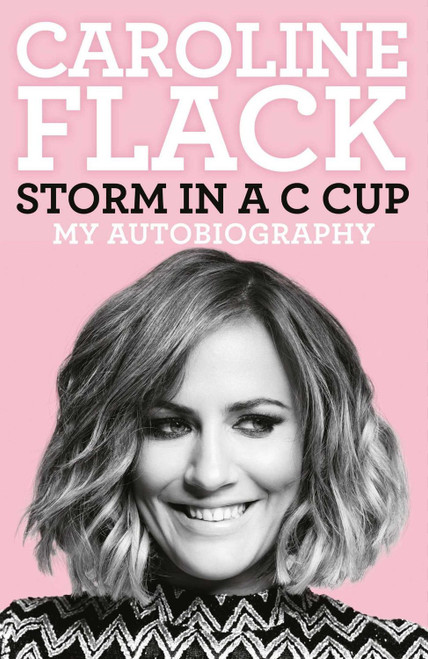 Caroline Flack / Storm in a C Cup: My Autobiography (Hardback)