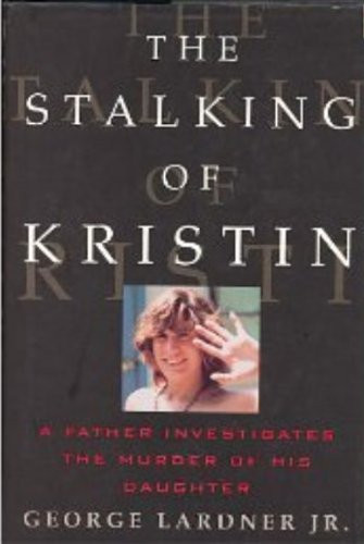 George Lardner / The Stalking of Kristin (Hardback)