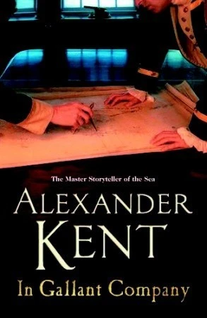 Alexander Kent / In Gallant Company