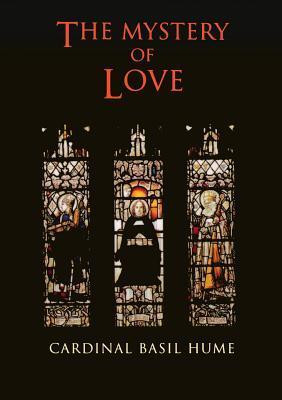 Cardinal Basil Hume / The Mystery of Love (Large Paperback)