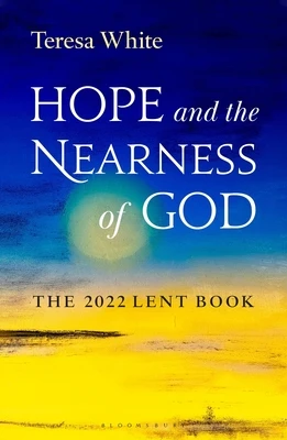 Teresa White / Hope and the Nearness of God: The 2022 Lent Book