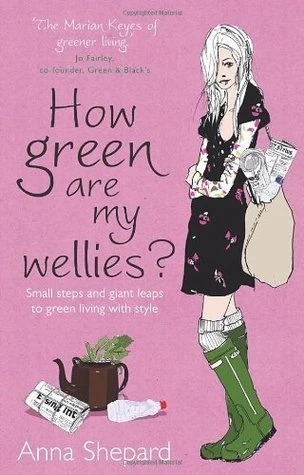 Anna Shepard / How Green re my wellies?