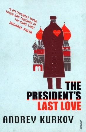 Andrey Kurkov / The President's Last Love