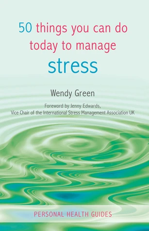 Wendy Green / 50 Things You Can Do Today to Manage Stress