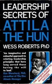 Wess Roberts / Leadership Secrets of Attila the Hun