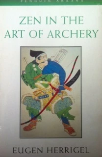 Eugen Herrigel / Zen in the Art of Archery