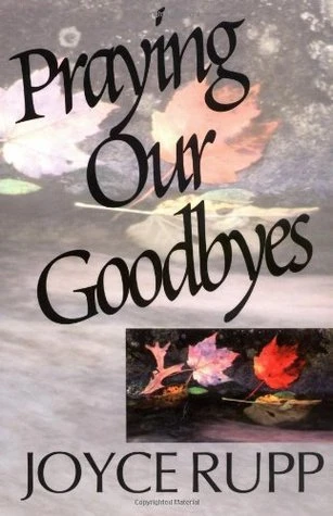Joyce Rupp / Praying Our Goodbyes (Large Paperback)