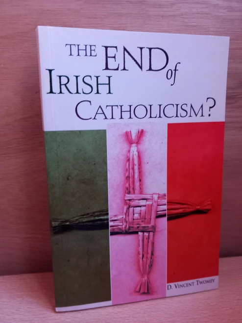 D. Vincent Twomey - The End of Irish Catholicism? - PB - 2003