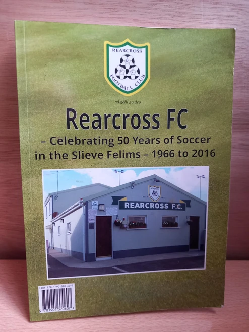 Ger Kennedy - Rearcross FC - Celebrating 50 Years of Soccer in the Slieve Felims : 1966 to 2016 - PB
