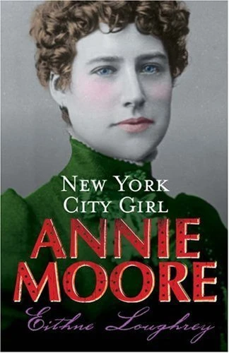 Eithne Loughrey / Annie Moore: New York City Girl