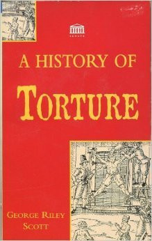 George Ryley Scott / A History of Torture (Large Paperback)