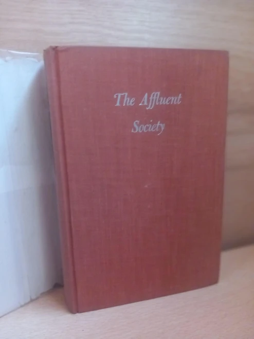 John Kenneth Galbraith - The Affluent Society - HB - SIGNED