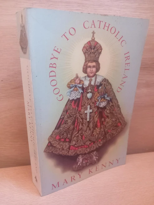 Mary Kenny - Goodbye to Catholic Ireland - PB - 1997