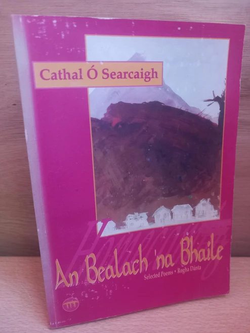 Cathal Ó Searcaigh - An Bealach 'na Bhaile- Filíocht - As Gaeilge