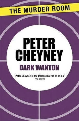 Peter Cheyney / Dark Wanton