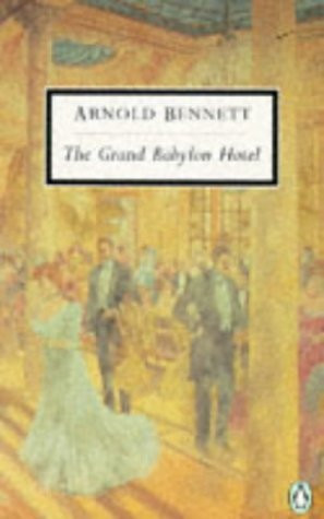 Arnold Bennett / The Grand Babylon Hotel