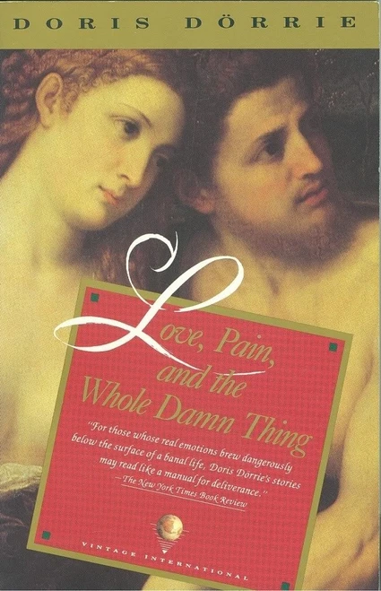Doris Dörrie / Love, Pain & The Whole Damn Thing (Large Paperback)