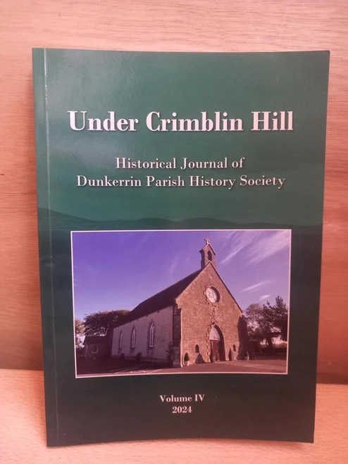 Dunkerrin Parish History Society - Under Crimblin Hill - Volume IV 2024 - PB