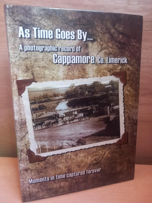Cappamore Historical Society - As Time Goes By - A Photographic Record - HB - 2010
