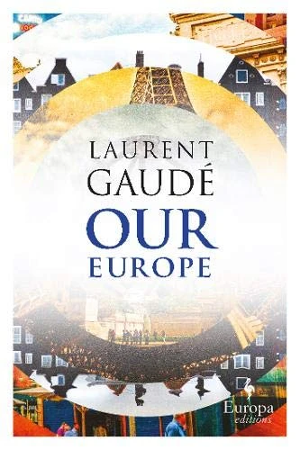Laurent Gaudé / Our Europe