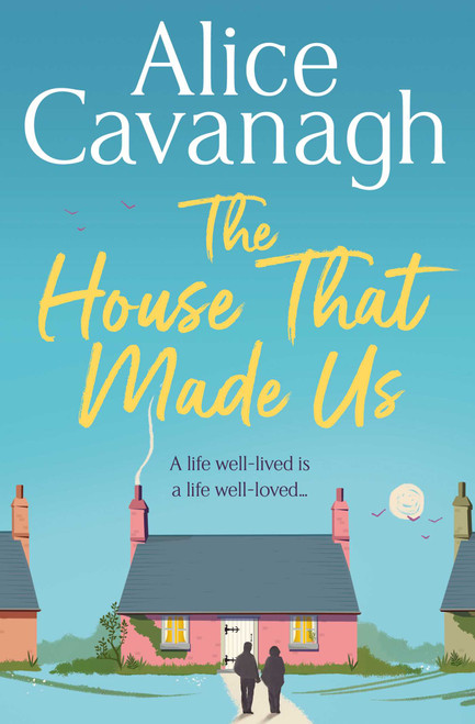 Alice Cavanagh / The House That Made Us
