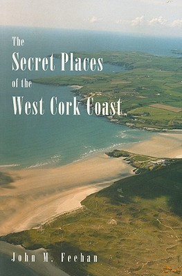 John M. Feehan / The Secret Places of the West Cork Coast
