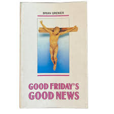 Brian Grenier / Good Friday's Good News