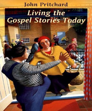 John Pritchard / Living the Gospel Stories Today