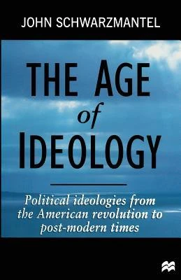 John Schwarzmantel / The Age of Ideology (Large Paperback)