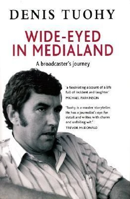 Denis Tuohy / Wide-Eyed in Medialand (Large Paperback)
