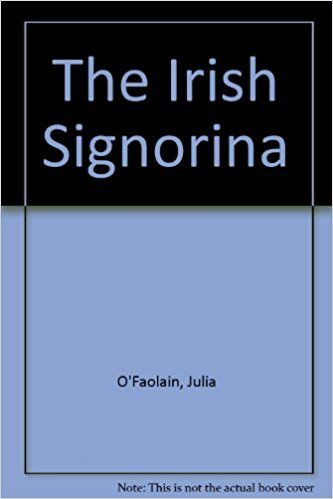 Julia O'Faolain / The Irish Signorina