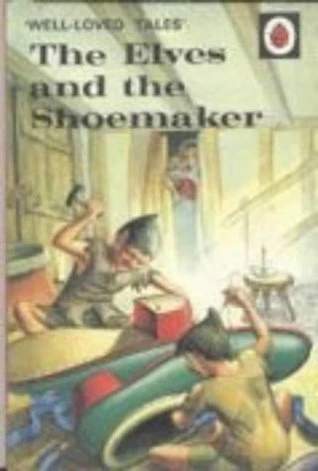 Ladybird / Well - Loved Tales: Elves And The Shoemaker