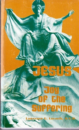 Lawrence G. Lovasik / Jesus: The Joy of Suffering (Vintage Paperback)