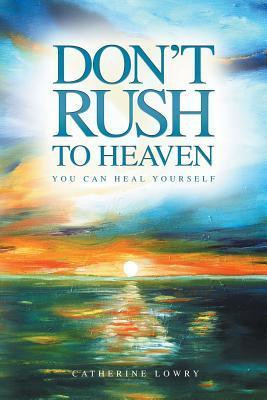 Catherine Lowry / Don't Rush to Heaven (Large Paperback)