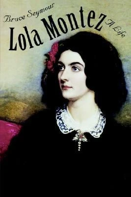 Bruce Seymour / Lola Montez : A Life (Large Paperback)