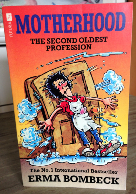 Erma Bombeck / Motherhood: Second Oldest Profession