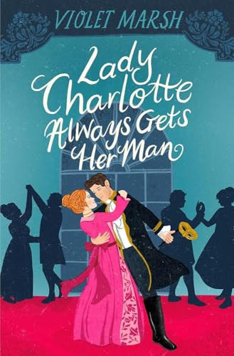 Violet Marsh / Lady Charlotte Always Gets Her Man
