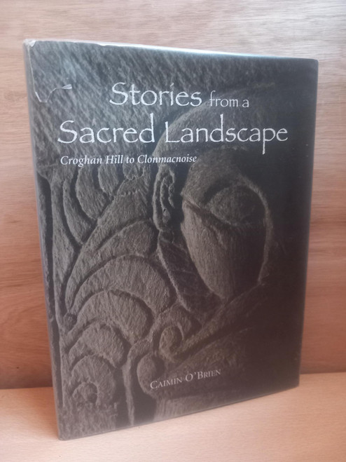 Caimin O'Brien - Stories from a Scared Landscape - Croghan Hill to Clonmacnoise - HB