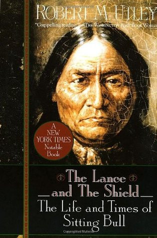 Robert M. Utley / The Lance and the Shield : The Life and Times of Sitting Bull (Large Paperback)