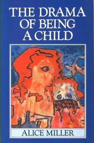 Alice Miller / The Drama of Being a Child